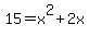 +15+=+x%5E2+%2B+2x+