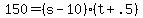 +150+=+%28+s+-+10+%29%2A%28+t+%2B+.5+%29+