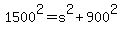 +1500%5E2+=+s%5E2+%2B+900%5E2+