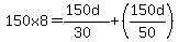 +150x8+=+%28150d%29%2F%2830%29+%2B+%28150d%2F50%29+