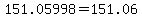 +151.05998+=+151.06+