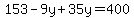 +153-9y%2B35y=400