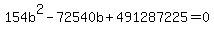 +154b%5E2+-+72540b+%2B+491287225+=+0+