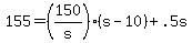 +155+=+%28+150%2Fs+%29%2A%28+s+-+10+%29+%2B+.5s+