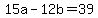 +15a+-+12b+=+39+