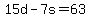 +15d+-+7s+=+63+