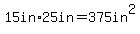 +15in%2A25in+=+375in%5E2+