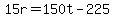 +15r+=+150t+-+225+