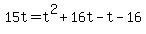 +15t+=+t%5E2+%2B+16t+-+t+-+16+
