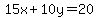 +15x%2B+10y+=+20++