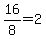+16+%2F+8+=+2+