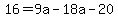 +16+=+9a+-+18a+-+20+