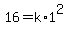 +16+=+k%2A1%5E2+
