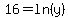 +16+=+ln%28y%29+