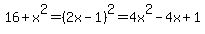 +16++%2Bx%5E2=%282x-1%29%5E2=+4x%5E2+-4x+%2B+1+