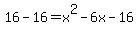 +16+-+16+=+x%5E2+-+6x+-+16+