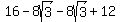 +16+-+8sqrt%283%29+-+8sqrt%283%29+%2B+12+