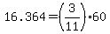 +16.364+=+%283%2F11%29%2A60+