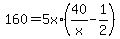 +160+=+5x%2A%28+40%2Fx+-+1%2F2+%29+