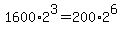 +1600%2A2%5E3+=+200%2A2%5E6+