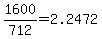 +1600%2F712+=+2.2472+