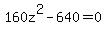+160z%5E2-640=0+