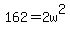 +162+=+2w%5E2+