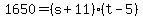 +1650+=+%28+s+%2B+11+%29%2A%28+t+-+5+%29+