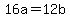 +16a+=+12b+
