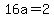 +16a+=+2+