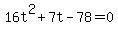 +16t%5E2+%2B+7t+-+78+=+0+