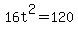 +16t%5E2+=+120+
