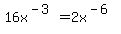 +16x%5E%28-3%29+=+2x%5E%28-6%29+