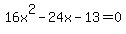 +16x%5E2+-+24x-13=0+