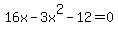 +16x-3x%5E2-12=0+