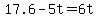 +17.6+-+5t+=+6t+
