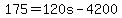 +175+=+120s+-+4200+