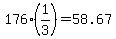+176%2A%281%2F3%29+=+58.67+