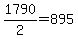 +1790+%2F+2+=+895+