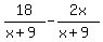 +18%2F%28x%2B9%29+++-++2x%2F%28x%2B9%29