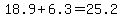 +18.9+%2B+6.3+=+25.2+