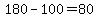 +180+-+100+=+80+