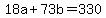 +18a+%2B+73b+=+330+