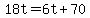 +18t+=+6t+%2B+70+