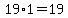 +19%2A1+=+19+