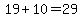 +19%2B10+=+29+