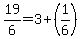 +19%2F6+=+3+%2B+%281%2F6%29+