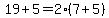 +19+%2B+5++=+2%2A%28+7+%2B+5+%29+