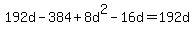 +192d+-+384+%2B+8d%5E2+-+16d+=+192d+