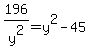 +196%2Fy%5E2=y%5E2-45